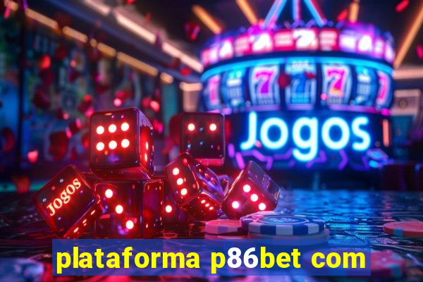 plataforma p86bet com